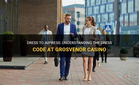  grosvenor casino dress code